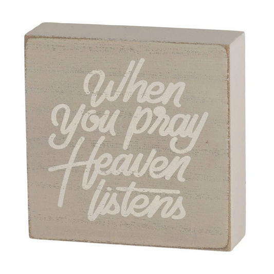 When You Pray Heaven Listens Tabletop Sign