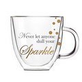 Never Let Anyone Dull Your Sparkle Coffee Cup