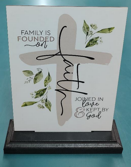 Family Is Founded on Faith Desk Sign