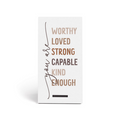 You Are Worthy Loved Strong Capable Kind Enough Snap Sign