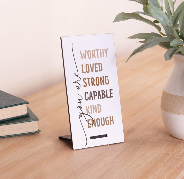 You Are Worthy Loved Strong Capable Kind Enough Snap Sign