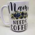 Mama Needs Coffee Mug