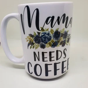 Mama Needs Coffee Mug