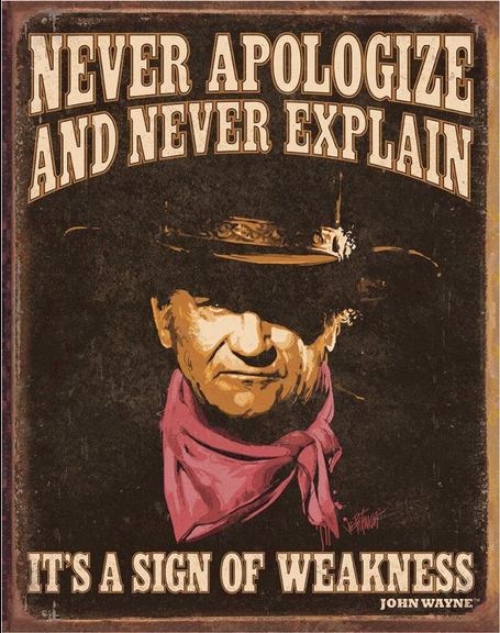 John Wayne - Never Apologize Tin Sign