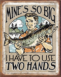 Mine's So Big...Tin Sign