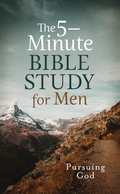The 5-Minute Bible Study For Men - Pursuing God