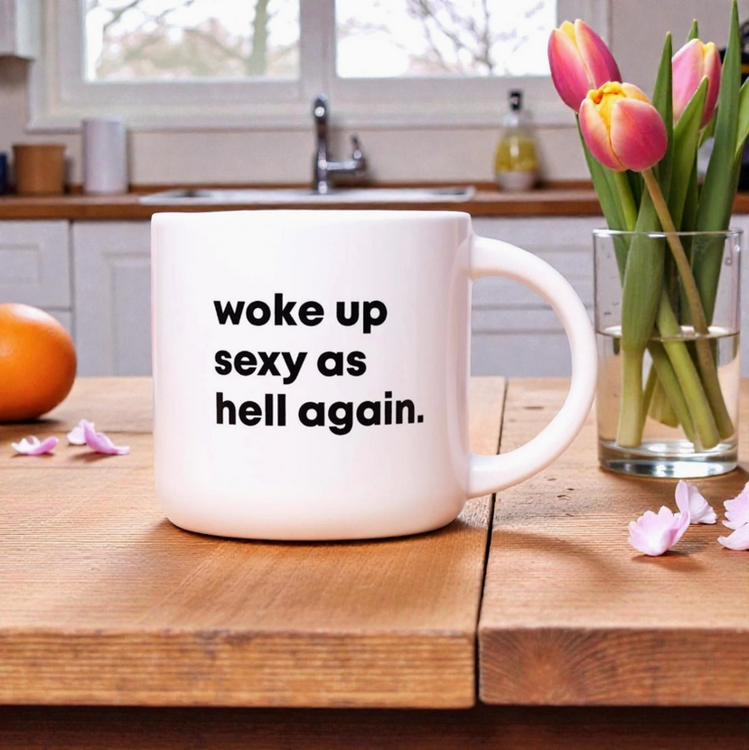 Woke Up Sexy as Hell Again Coffee Mug