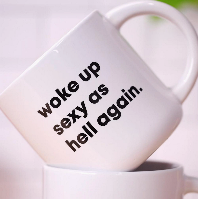 Woke Up Sexy as Hell Again Coffee Mug