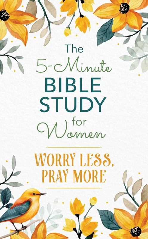 The 5-Minute Bible Study For Women - Worry Less, Pray More
