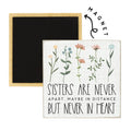 Sisters Are Never Apart  - Square Magnet