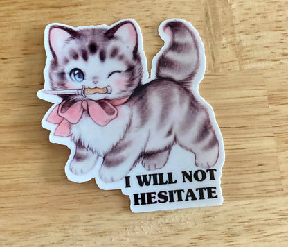 I Will Not Hesitate Sticker