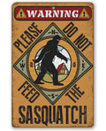 Do Not Feed Sasquatch Metal Sign