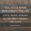 You Never Know How Strong...Sign