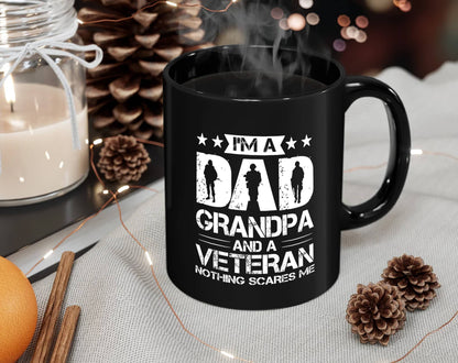 I'm A Dad Grandpa and A Veteran Mug, Nothing Scares Me Mug: 11 oz