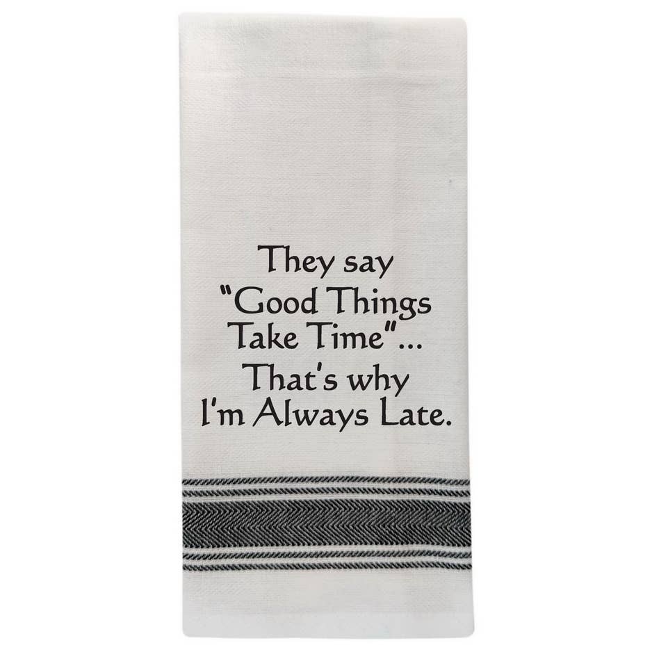 They Say Good Things Take Time...Towel