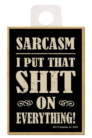 Sarcasm-I Put That Shit on Everything Wood Magnet