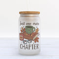 Just One More Chapter Glass Can Tumbler
