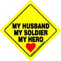 My Husband. My Soldier. My Hero Car Sign w/Suction Cup
