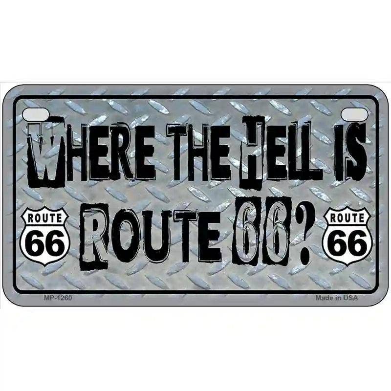 Where The Hell Is Route 66 Novelty Metal License Plate