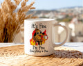 It's Fine, I'm Fine...Mug