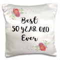 Best 50 Year Old Ever 50th Birthday Pillow Case