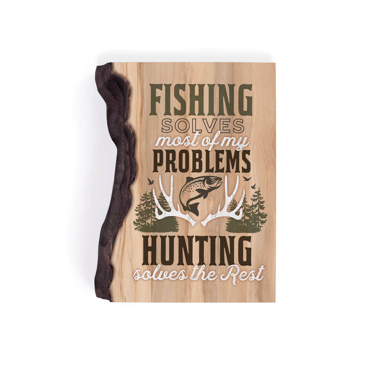 Fishing Solves Most Of My Problems Hunting Solves The Rest Barky Sign