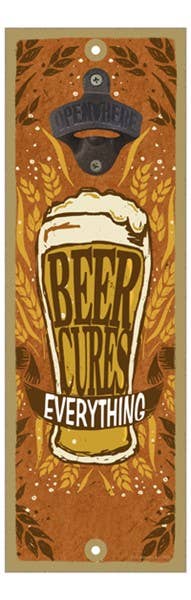 Beer Cures Everything Bottle Opener