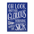 Oh Look, Another Glorious Morning Makes Me Sick Metal Magnet
