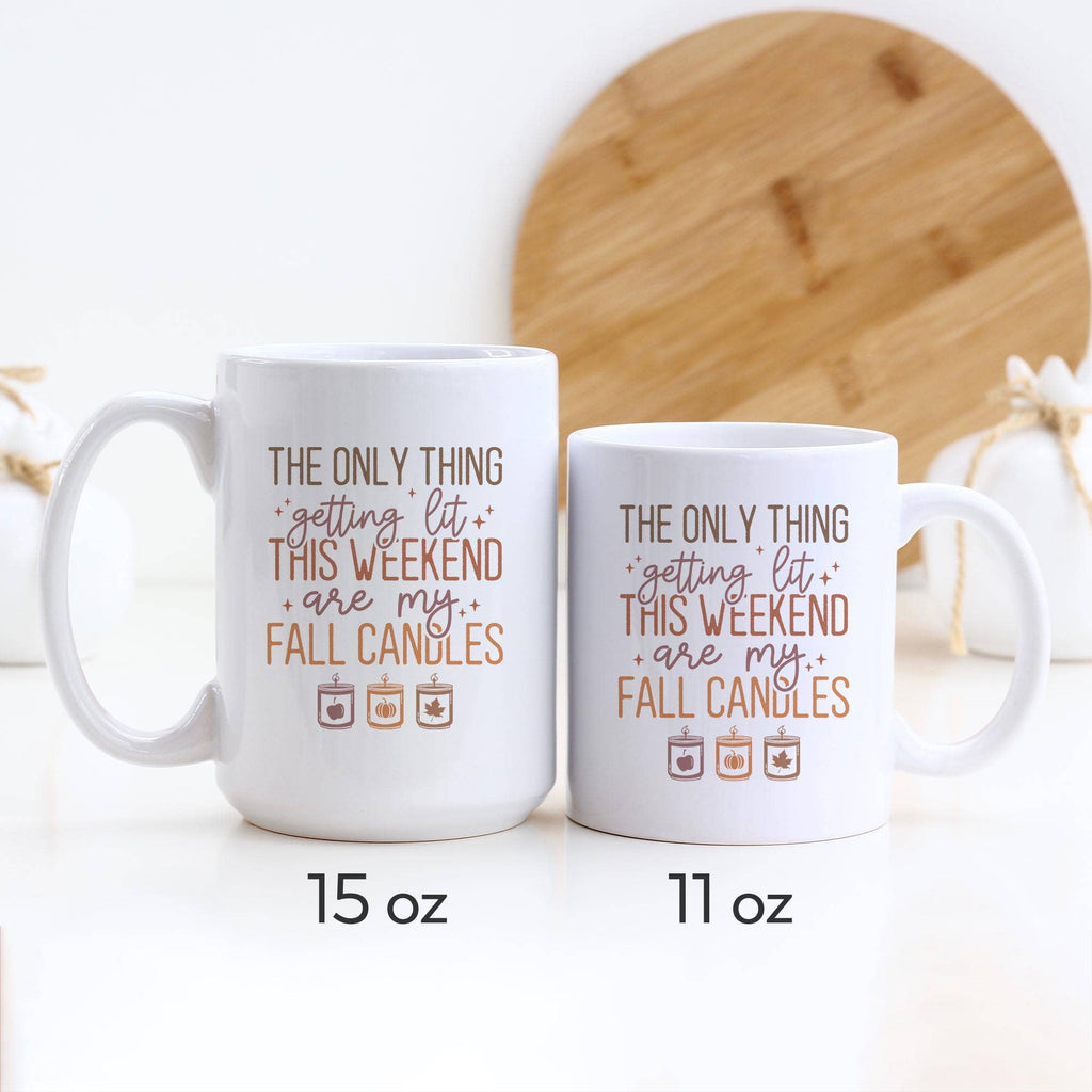 The Only Thing Getting Lit This Weekend Mug   : 11oz