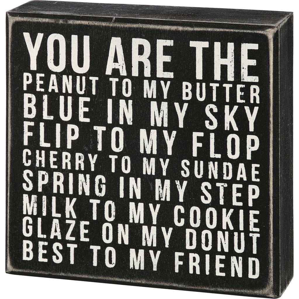 You Are the Peanut to My Butter..Box Sign