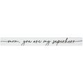 Mom, you are my Superhero - Talking Sticks