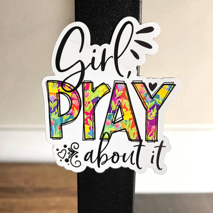 Girl Pray About It Magnet