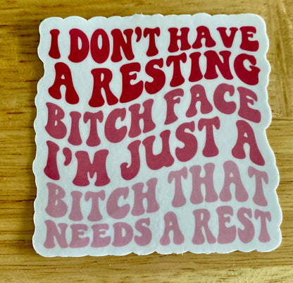 I Don't Have a Resting Bitch Face..Sticker