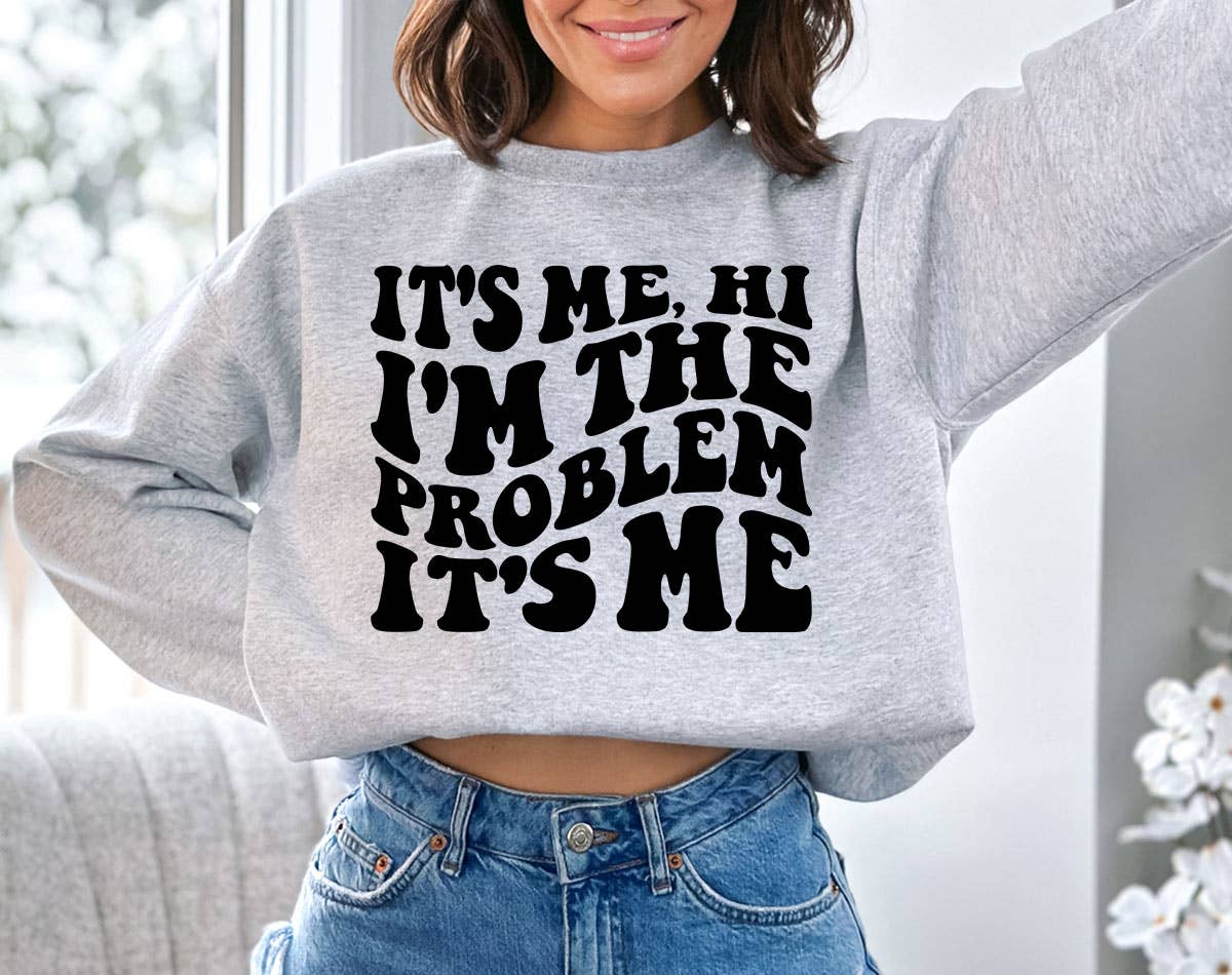 It's Me, Hi I'm The Problem Large Sweatshirt
