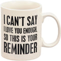 I Can't Say I Love You Enough Mug
