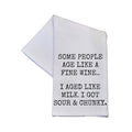 Some People Age Like A Fine Wine Tea Towel