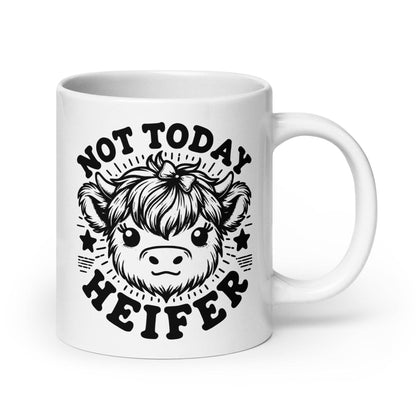 Not Today Heifer Mug: 11 oz
