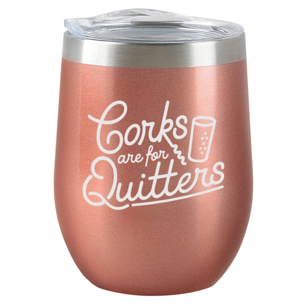 Corks Are for Quitters Tumbler