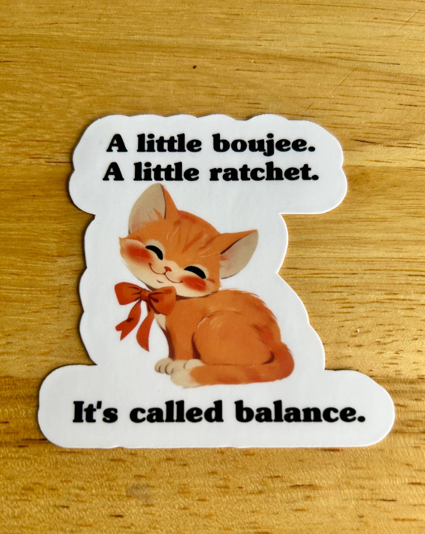A Little Boujee. A Little Ratchet. It's Called Balance Sticker