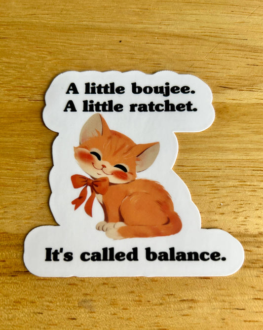 A Little Boujee. A Little Ratchet. It's Called Balance Sticker