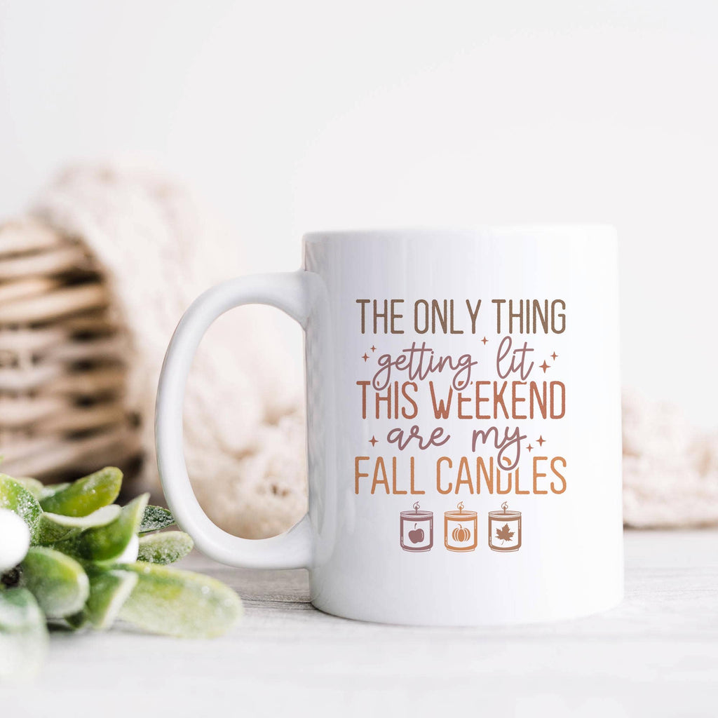 The Only Thing Getting Lit This Weekend Mug   : 11oz