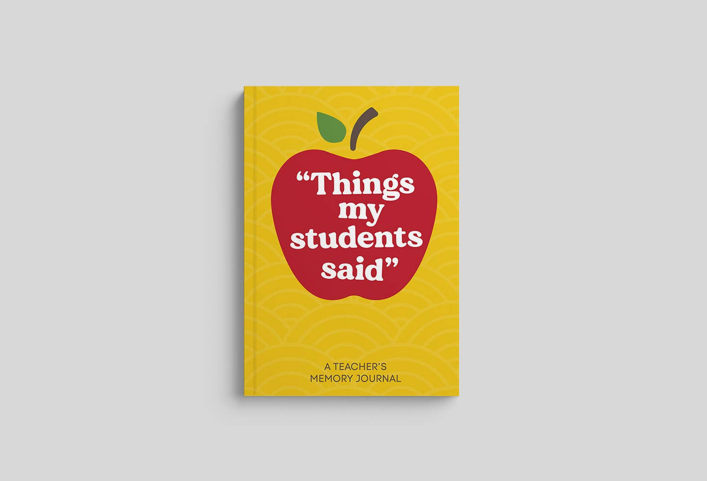 Things My Students Said-Teacher Journal