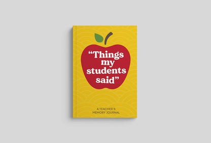 Things My Students Said-Teacher Journal