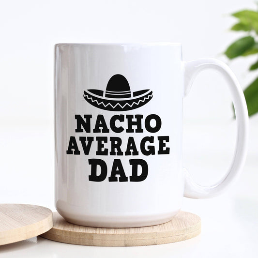 Nacho Average Dad Ceramic Mug