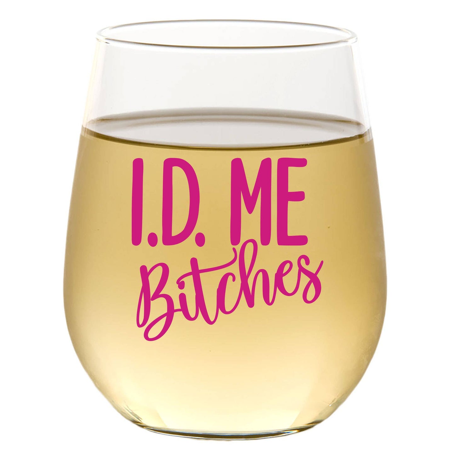 I.D. Me Bitches - Wine Glass