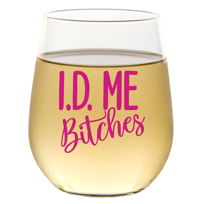 I.D. Me Bitches - Wine Glass