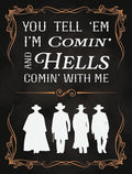 Hell's Comin' With Me Tin Sign