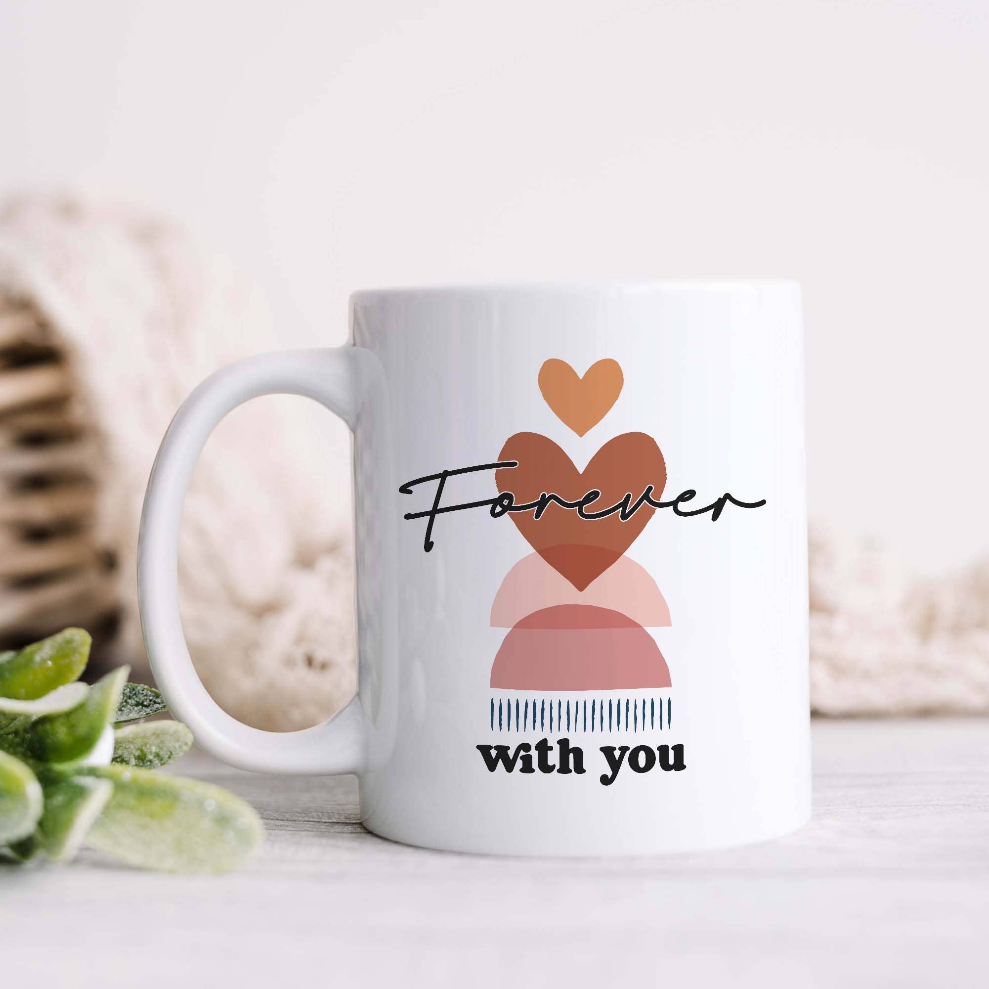 Forever With You  Ceramic Mug: 11oz