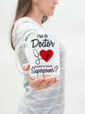 I'm a Doctor What's Your Superpower Mug