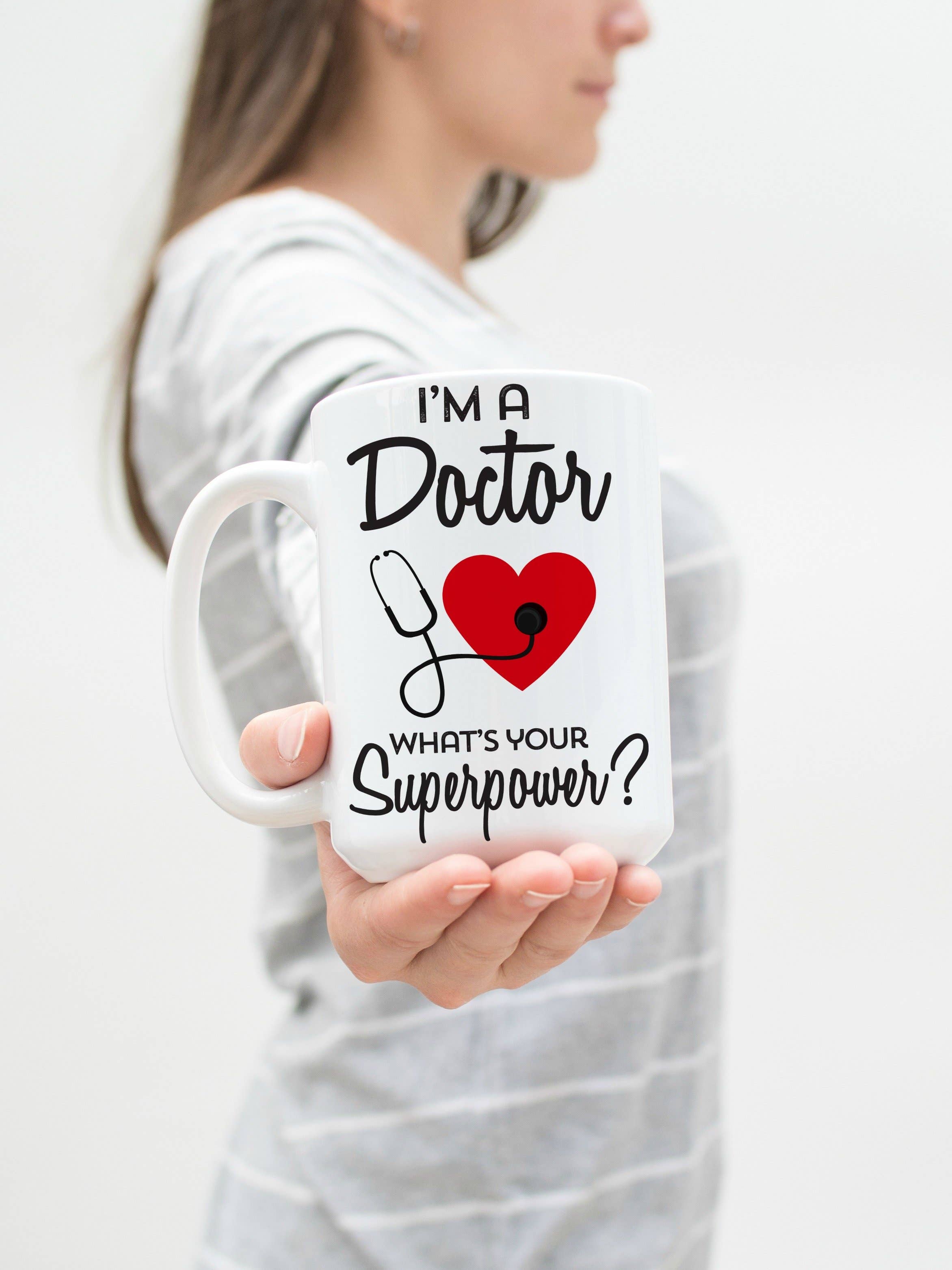I'm a Doctor What's Your Superpower Mug